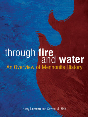 cover image of Through Fire and Water: an Overview of Mennonite History